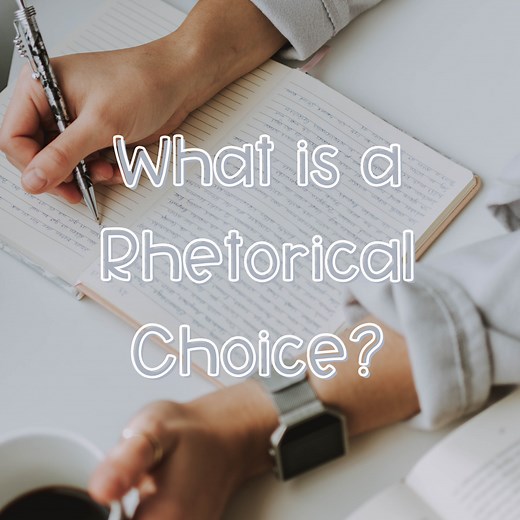 What is a Rhetorical Choice - Coach Hall Writes