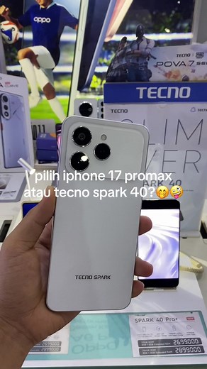 Tecno Spark 40 vs iPhone 17 Pro Max: Pilihan Bijak
