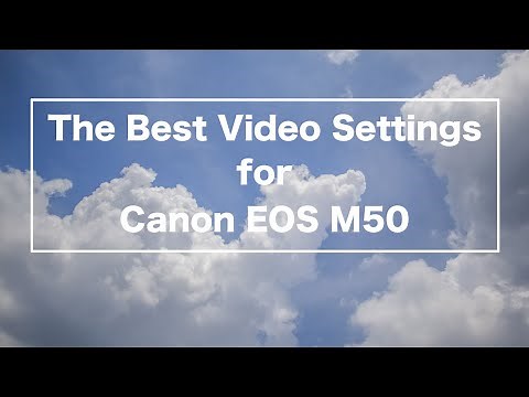 The best video settings for Canon EOS M50