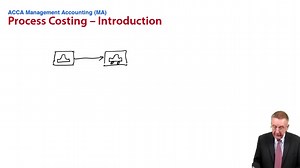 Process Costing – Introduction - ACCA Management Accounting (MA) | Free ACCA & CIMA online courses from OpenTuition