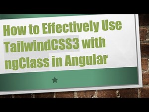 How to Effectively Use TailwindCSS3 with ngClass in Angular
