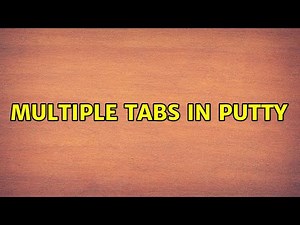 Multiple tabs in PuTTY (3 Solutions!!)