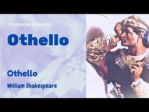 Othello by William Shakespeare - Character Analysis