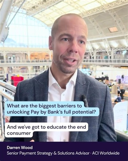 The Biggest Barrier to Pay by Bank’s Full Potential | Darren Wood, ACI Worldwide
