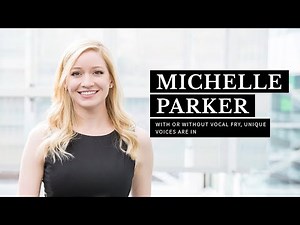 With or Without Vocal Fry, Unique Voices Are In | Michelle Parker | Ignite 2018