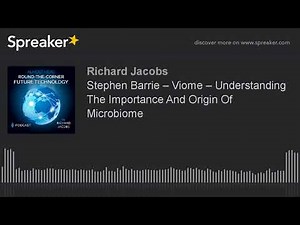 Stephen Barrie – Viome – Understanding The Importance And Origin Of Microbiome