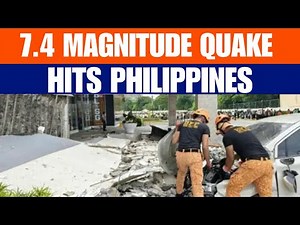 Southern Philippines Shaken by Powerful Earthquakes | 7.4 Magnitude Shakes Southern Towns