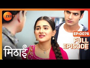 Girish Tries to Ruin Mithai's Business - Mithai - Full ep 76 - Zee TV
