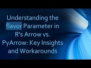 Understanding the flavor Parameter in R's Arrow vs. PyArrow: Key Insights and Workarounds