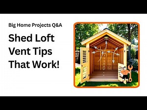How to Vent Your Shed Loft Without Soffit or Ridge Vents