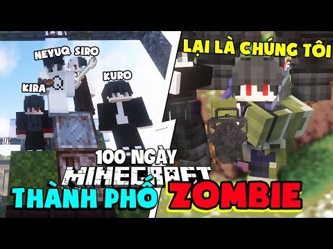 KiraMC Tóm Tắt 100 Ngày Minecraft Thành Phố Zombie Sinh Tồn Cùng Bộ Tứ Youtuber Báo !!