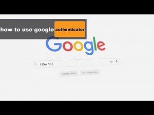 how to use GOOGLE authenticator app