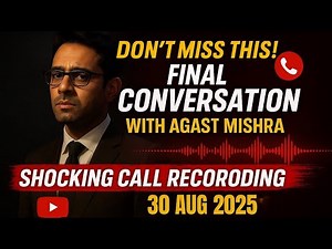 30 August 2025, Final conversation with Agast Mishra...