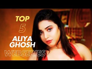 Aliya Ghosh Top 5 Uncut Web Series List 2025 | Aliya Ghosh Bold Web Series List