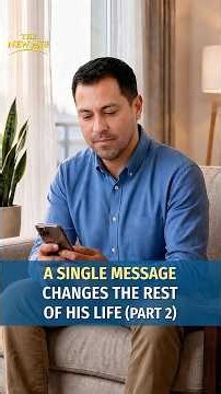 A Single Message Changes the Rest of His Life (Part 2)