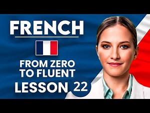 Learn French for Beginners - Essential Lesson for You to Become Fluent | Lesson 22