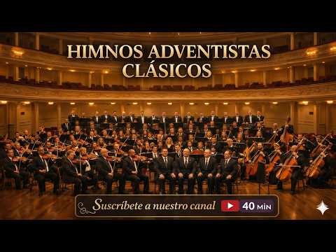 🎵 40 Minutos de Himnos Clásicos del Himnario Adventista 🎵