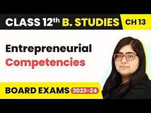 Class 12 B Studies Ch 13 | Entrepreneurial Competencies - Entrepreneurship Development (2022-23)