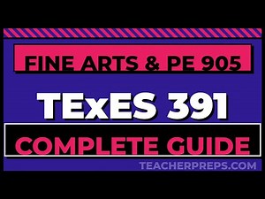 Complete Guide to Passing TExES Core Subjects EC-6 (391) — Fine Arts, Health and PE 905 | All 5 Comp