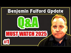 Benjamin Fulford Update: Q&A | Must Watch 2025 #1