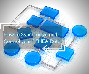 How to Synchronize and Control your PFMEA Data