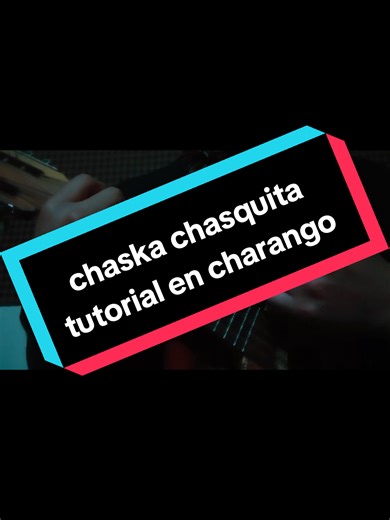 Tutorial de Chaska Chasquita en Charango