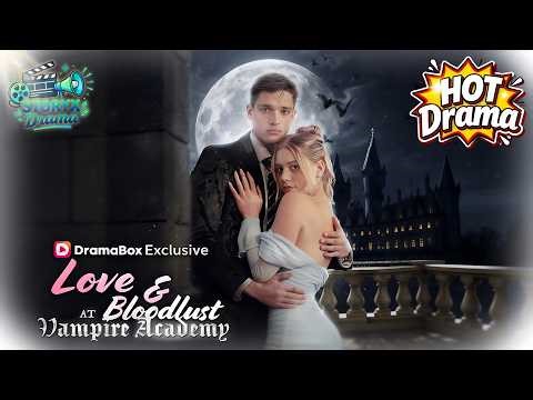 ❤️‍🔥A Human Girl in a School of Monsters! 🧛‍♂️ Love and Bloodlust at Vampire Academy！#Dramabox