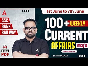 Weekly Current Affairs 2025 (1st June-7th June) | 100+ MCQs | Current Affairs Today By Ashish Gautam