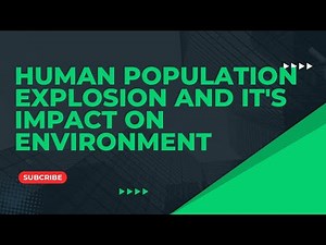 Human population explosion and it's impact on environment #overpopulation