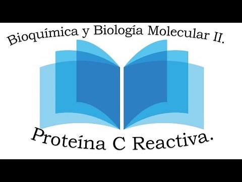 La Proteína C Reactiva. Bioquímica y Biología Molecular II.