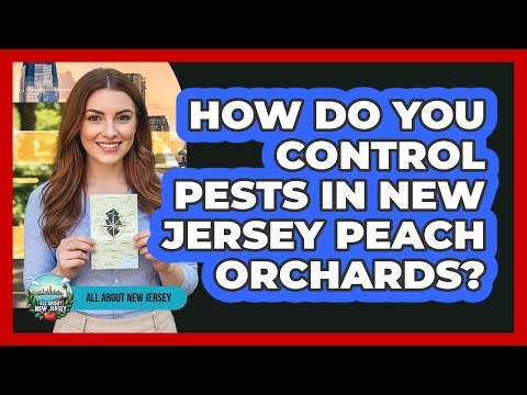 How Do You Control Pests In New Jersey Peach Orchards?