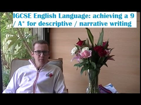 IGCSE English Language: achieving a 9 / A* for descriptive / narrative writing