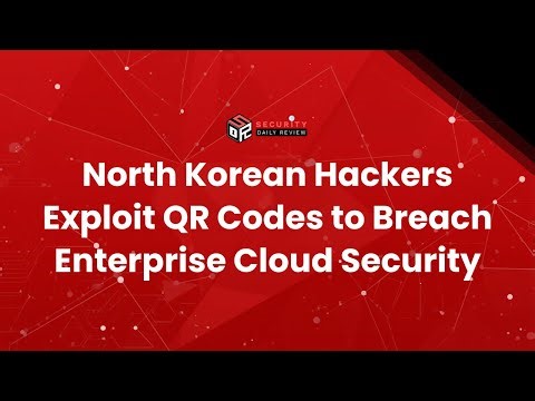 North Korean Hackers Exploit QR Codes to Breach Enterprise Cloud Security
