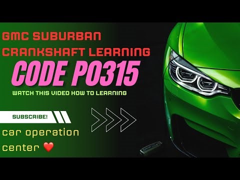 GMC Code P0315 Crankshaft variation learning/CHEVROLET SUBURBAN CRANKSHAFT LEARNING