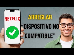 Netflix: Solución a "Dispositivo No Compatible" (Guía Actualizada 2026)
