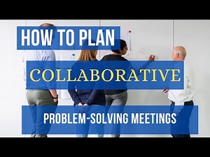 How To Plan For Collaborative Problem Solving Meetings