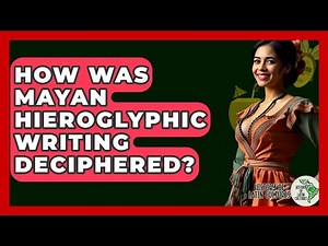 How Was Mayan Hieroglyphic Writing Deciphered? - History Of Latin Cultures