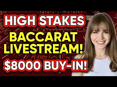 LIVE: HIGH STAKES BACCARAT! $8000 Buy-in!! EPIC FINAL BET!!