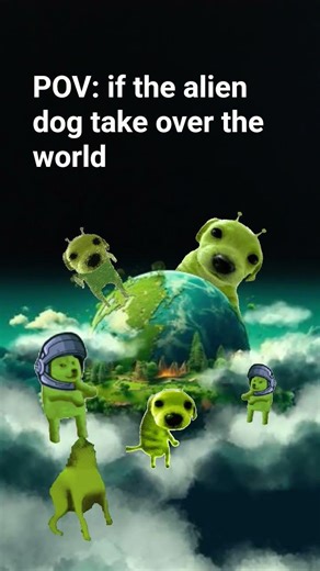 POV if the alien dog take over the world