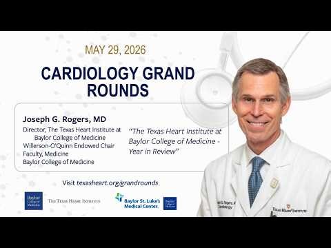 Joseph G. Rogers, M.D. | The Texas Heart Institute at Baylor College of Medicine-Year in Review