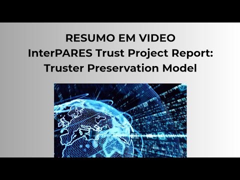 InterPARES Trust Project Report: Truster Preservation Model