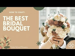"The Best" Sola Wood Flowers Bridal Bouquet Tutorial