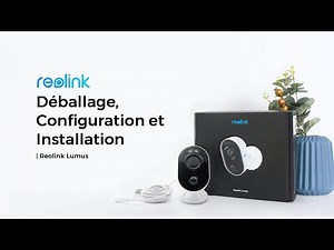 Reolink Lumus: Déballage, Configuration et Installation : Caméra de Surveillance WiFi à Projecteur