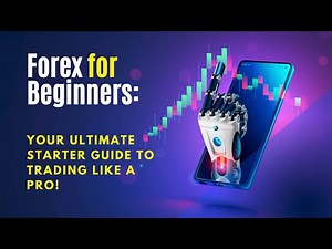 Forex for Beginners: Your Ultimate Starter Guide to Trading Like a Pro!