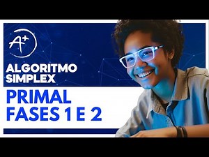 Algoritmo Simplex Primal Fases 1 e 2 – Resolução Completa Passo a Passo