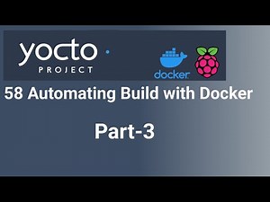 Yocto Tutorial - 58 Automating Build with Docker | Part-3