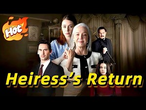 The Longlost Heiress's Return*3【Wonderful Drama】#drama