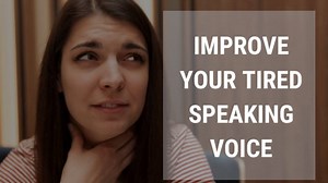 How to Improve Your Speaking Voice When It Gets Tired