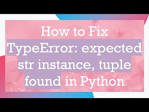 How to Fix TypeError: expected str instance, tuple found in Python