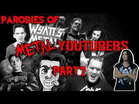 Parodies Of Your Favorite Metal Youtubers PART 2